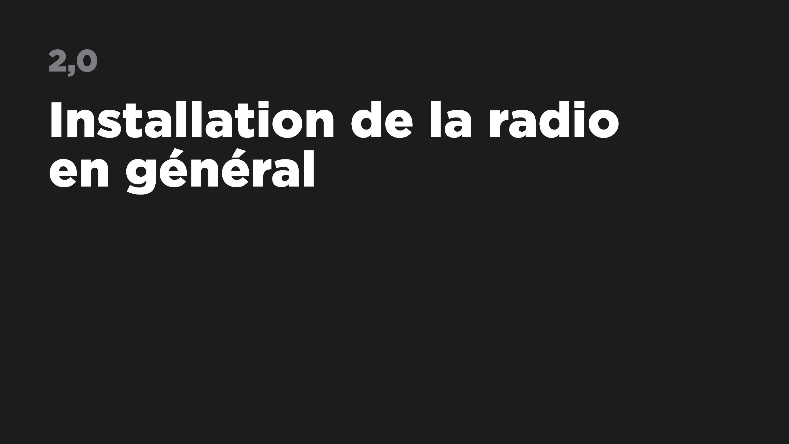 2.0 Installation de la radio en général