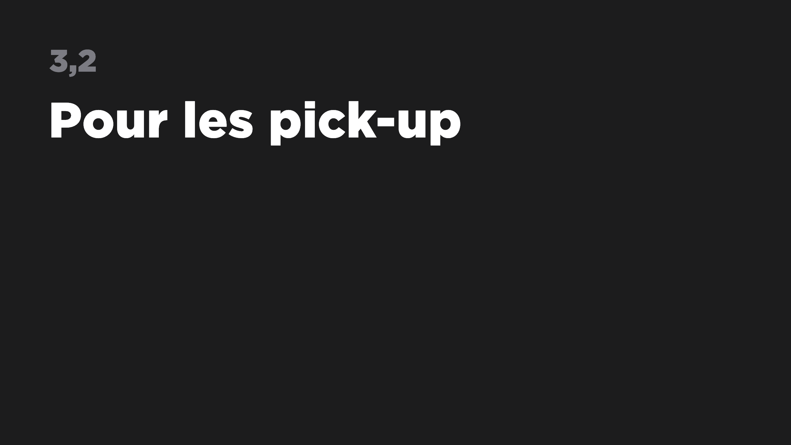 3.2 Pour les pick-up
