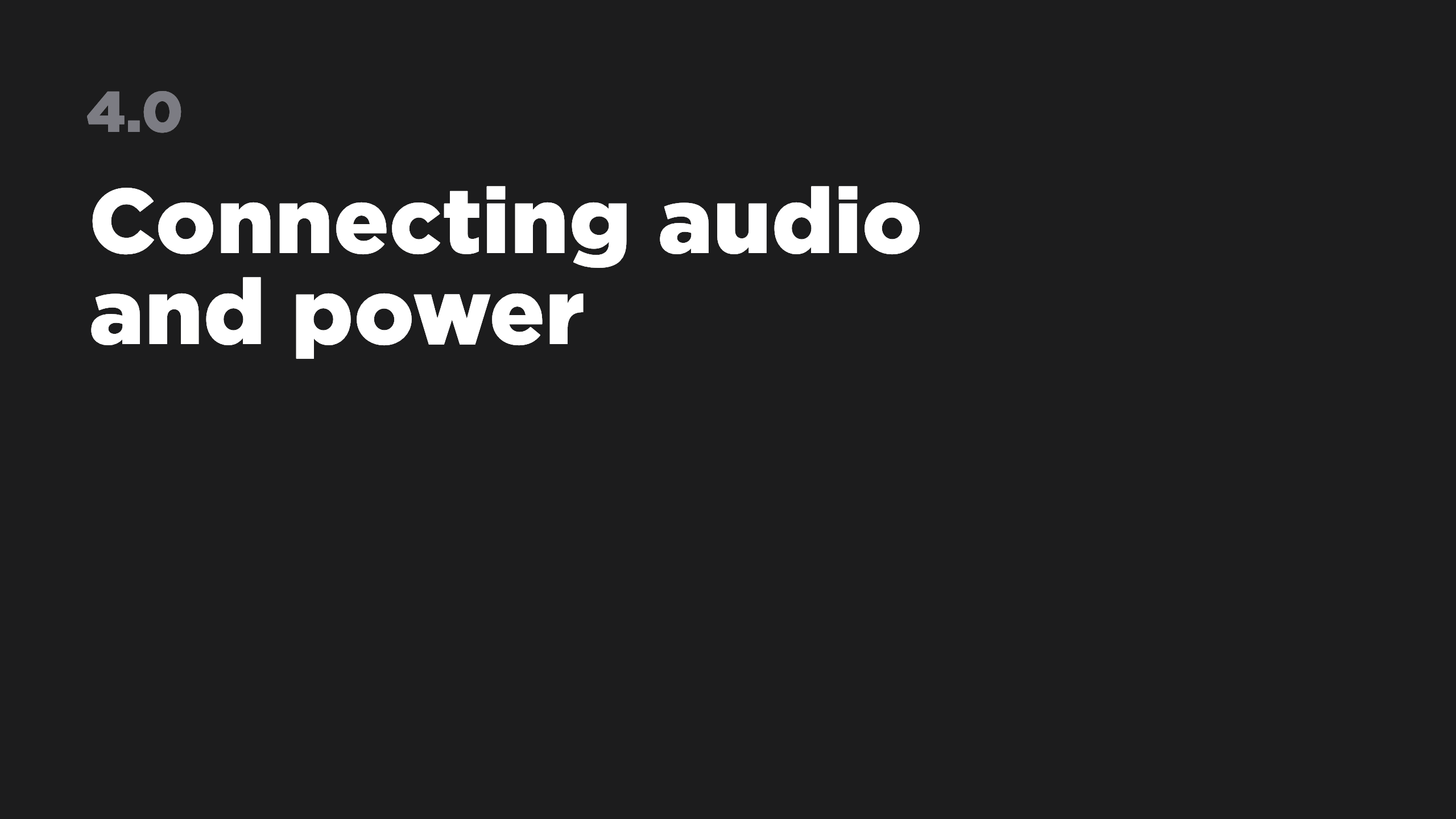 4.0 Connecting audio and power