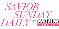 Savior Sunday Daily by Carrie’s Country
