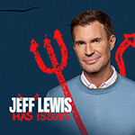 Jeff Lewis is pictured in a light blue sweater smiles in front of a dark blue background with red devil horns, pitchfork, and tail graphics. Text reads Jeff Lewis Has Issues—Listen to the Jeff Lewis Has Issues podcast on SiriusXM.