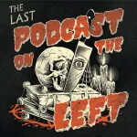 The Last Podcast on the Left logo featuring a skull, a VHS tape, candle, and blood, with the podcast title in large, orange, horror-inspired letters—Listen to The Last Podcast on the Left on SiriusXM.